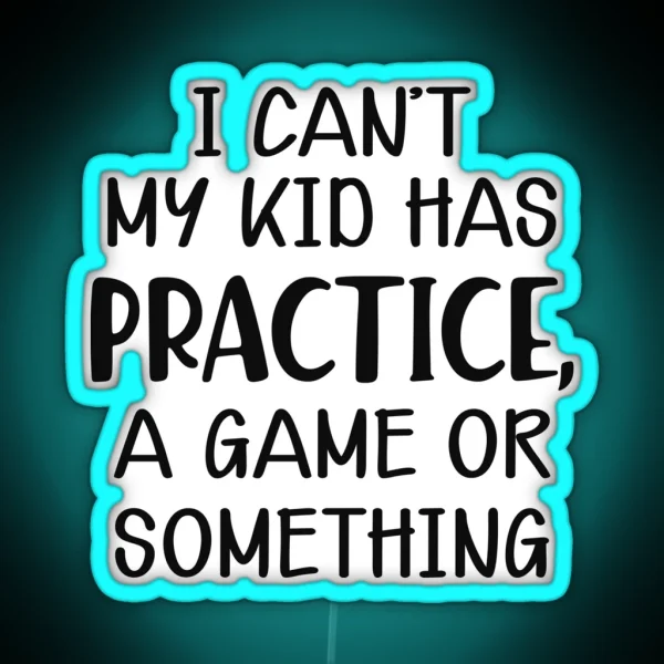Baseball Mom I Can T My Kid Has Practice A Game Or RGB Neon Sign