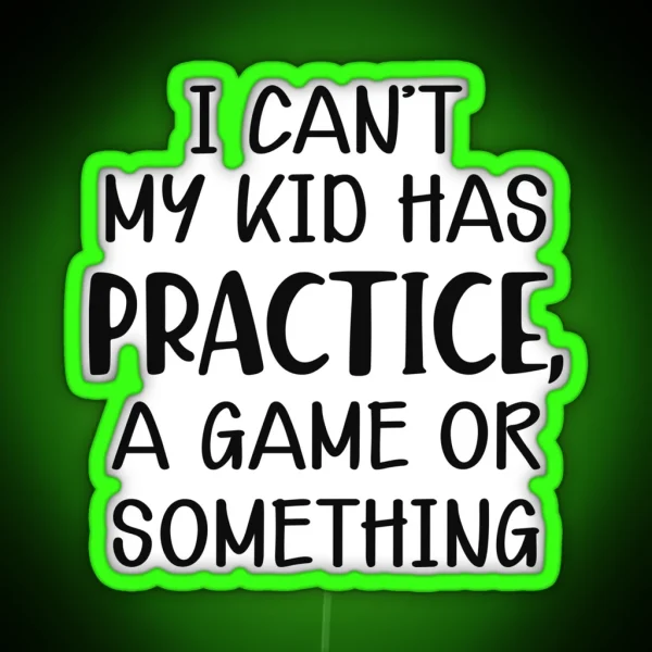 Baseball Mom I Can T My Kid Has Practice A Game Or RGB Neon Sign