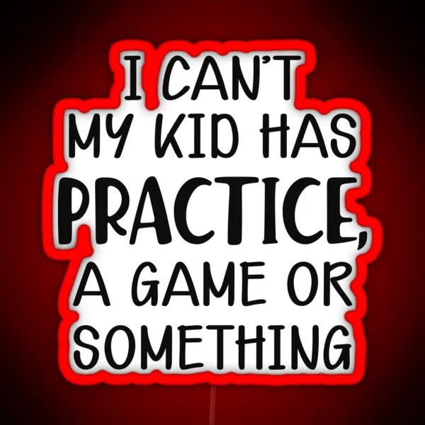 Baseball Mom I Can T My Kid Has Practice A Game Or RGB Neon Sign