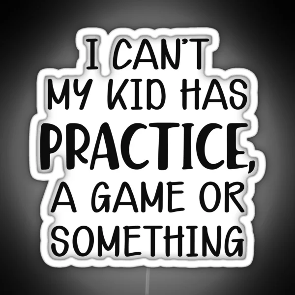 Baseball Mom I Can T My Kid Has Practice A Game Or RGB Neon Sign