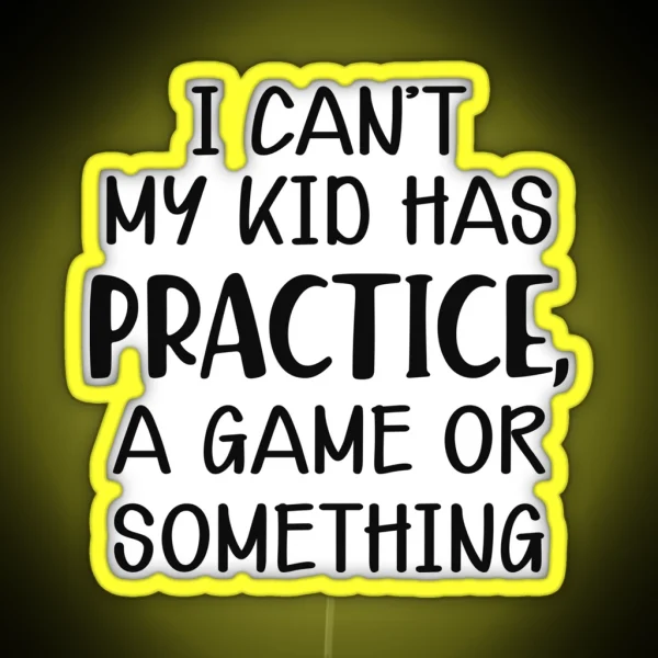 Baseball Mom I Can T My Kid Has Practice A Game Or RGB Neon Sign