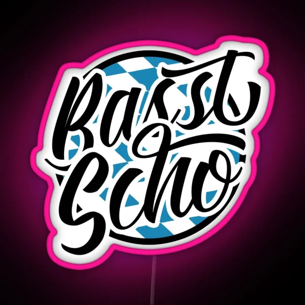 Basst Scho Bavarian Slang Dialect RGB Neon Sign