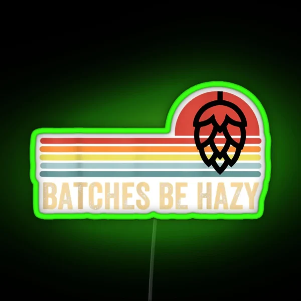 Batches Be Hazy IPA Craft Beer RGB Neon Sign