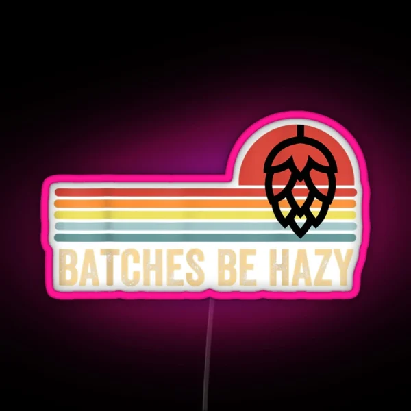 Batches Be Hazy IPA Craft Beer RGB Neon Sign