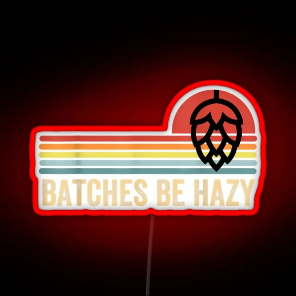 Batches Be Hazy IPA Craft Beer RGB Neon Sign