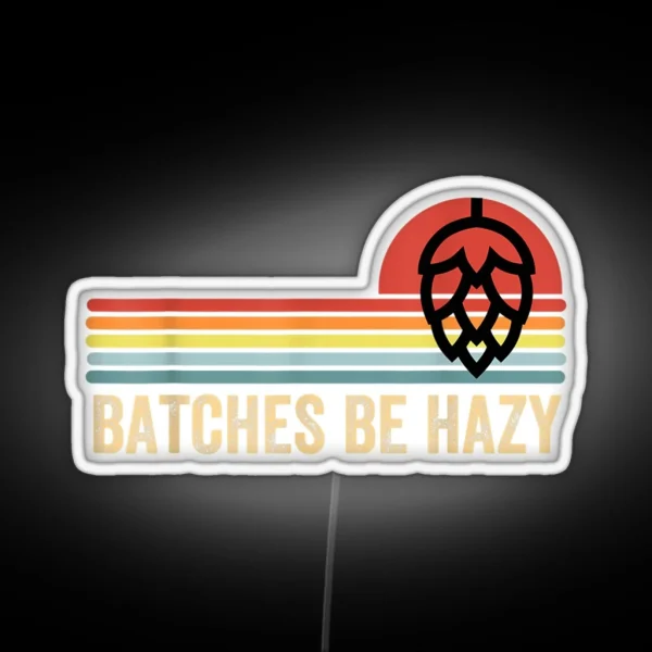 Batches Be Hazy IPA Craft Beer RGB Neon Sign