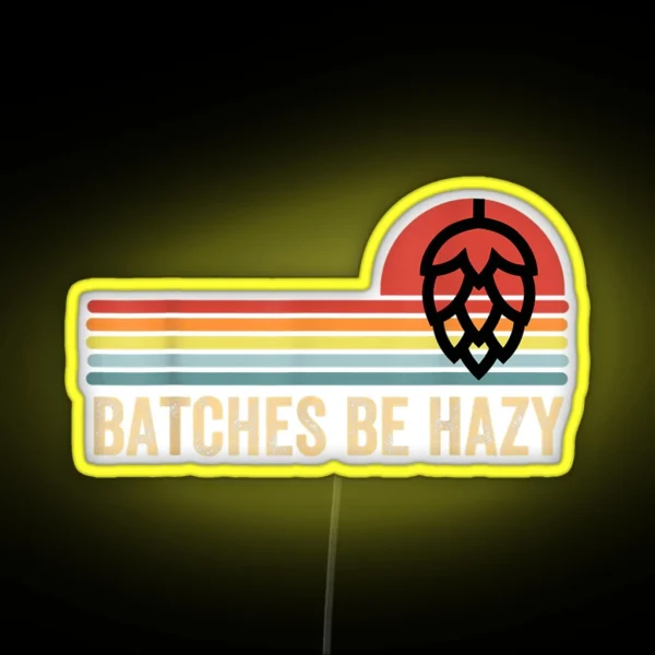 Batches Be Hazy IPA Craft Beer RGB Neon Sign