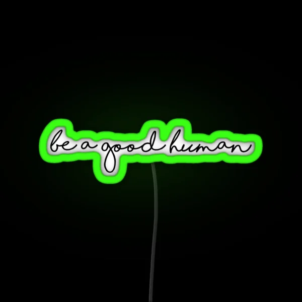 Be A Good Human RGB Neon Sign