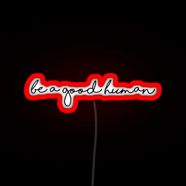 Be A Good Human RGB Neon Sign