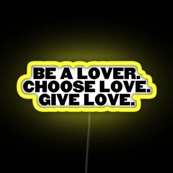 Be A Lover Choose Lose Give Love RGB Neon Sign