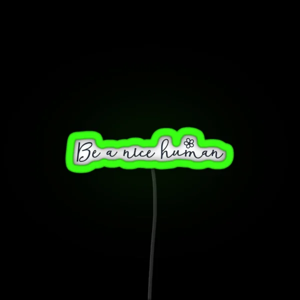Be A Nice Human Be Nice Be Kind Anti Bullying Be A Nice RGB Neon Sign