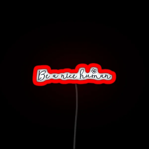 Be A Nice Human Be Nice Be Kind Anti Bullying Be A Nice RGB Neon Sign
