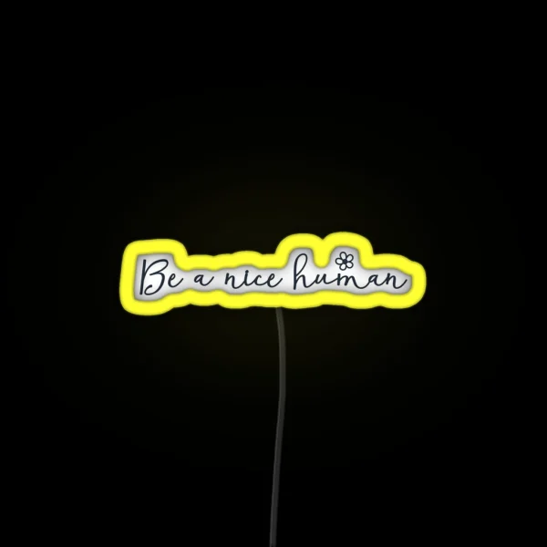 Be A Nice Human Be Nice Be Kind Anti Bullying Be A Nice RGB Neon Sign