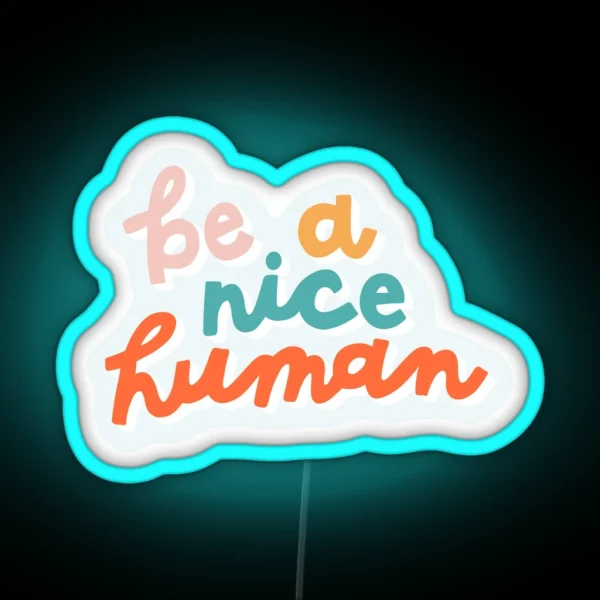 Be A Nice Human RGB Neon Sign
