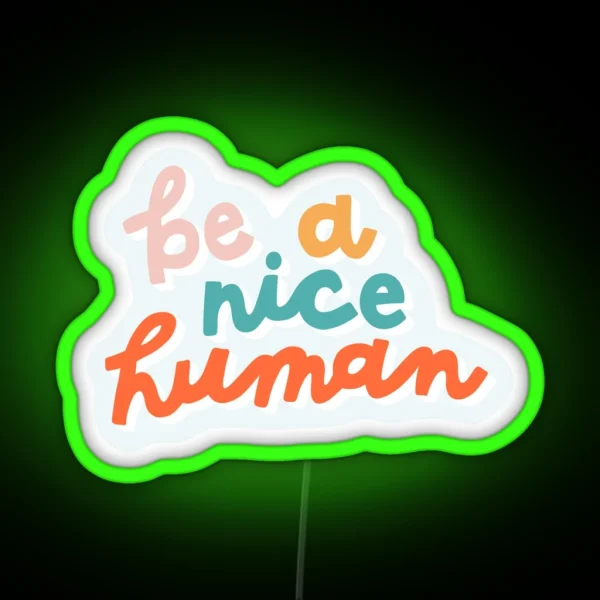 Be A Nice Human RGB Neon Sign
