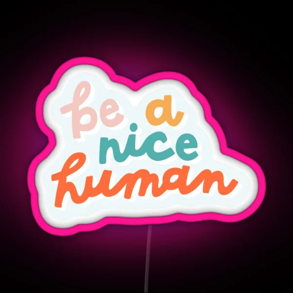Be A Nice Human RGB Neon Sign