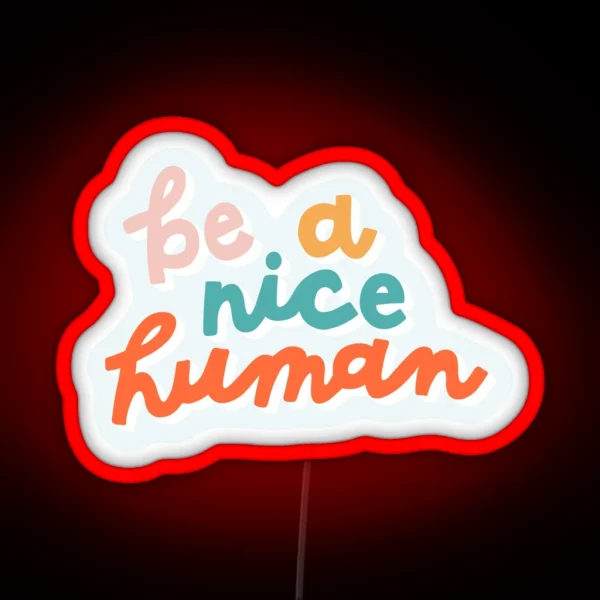 Be A Nice Human RGB Neon Sign