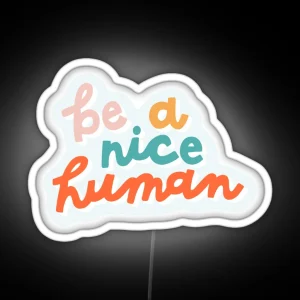 Be A Nice Human RGB Neon Sign