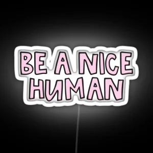 Be A Nice Human RGB Neon Sign