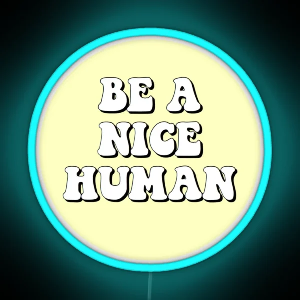 Be A Nice Human RGB Neon Sign