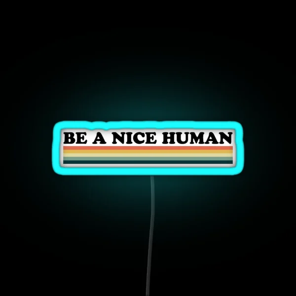 Be A Nice Human RGB Neon Sign