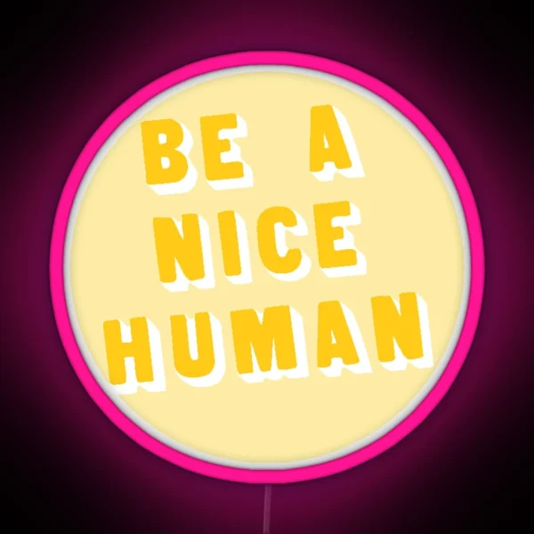 Be A Nice Human Yellow Yellow RGB Neon Sign