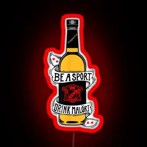 Be A Sport Drink Malort Team Malort Alcohol Liquor RGB Neon Sign