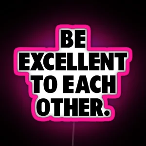 Be Excellent To Each Other RGB Neon Sign