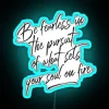 RGB neon light quote motivational courage pursue passions soul ignites fire