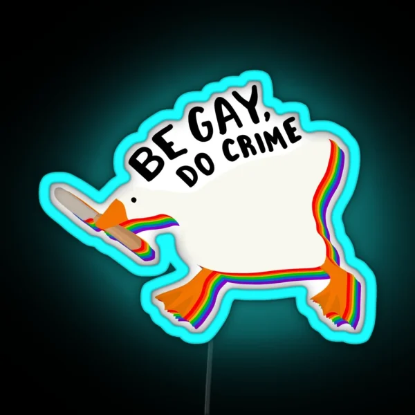 Be Gay Do Crime Goose RGB Neon Sign