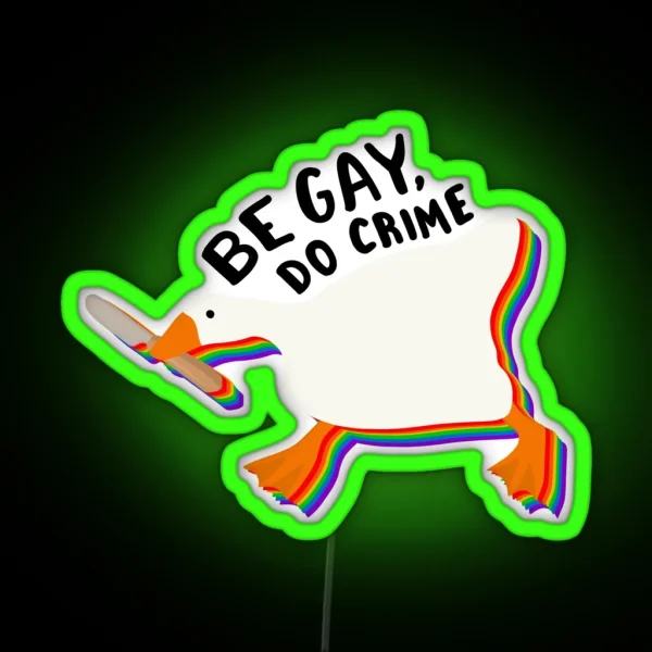 Be Gay Do Crime Goose RGB Neon Sign