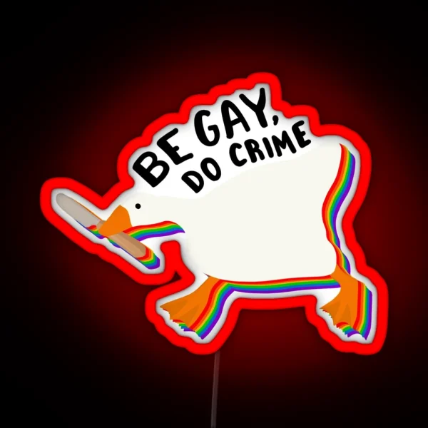 Be Gay Do Crime Goose RGB Neon Sign