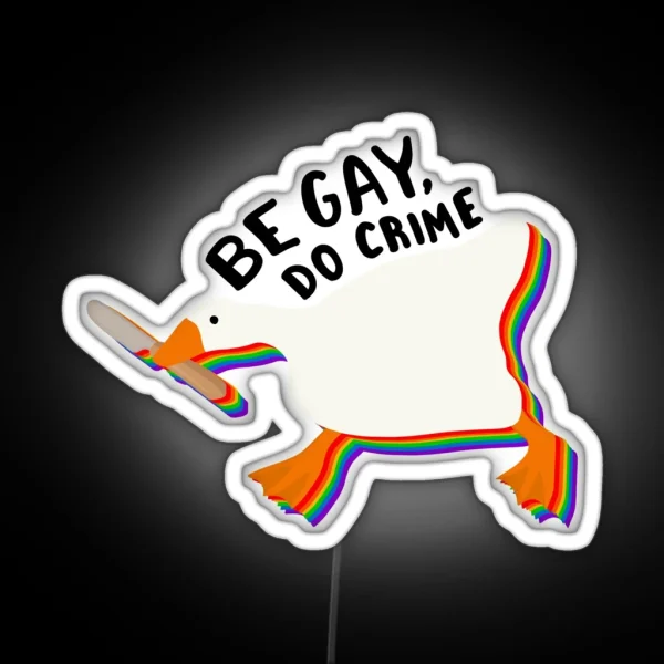 Be Gay Do Crime Goose RGB Neon Sign