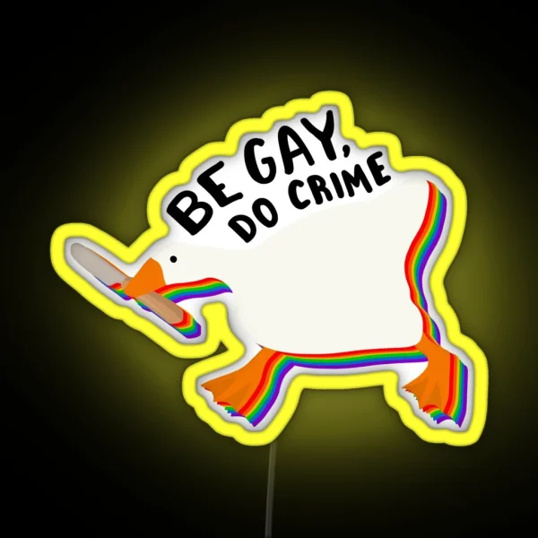 Be Gay Do Crime Goose RGB Neon Sign