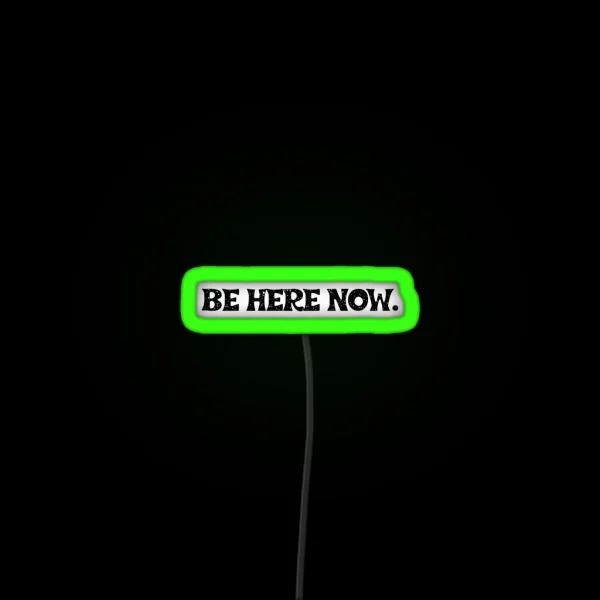 Be Here Now Mantra RGB Neon Sign