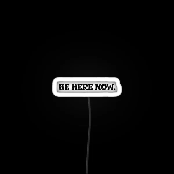 Be Here Now Mantra RGB Neon Sign