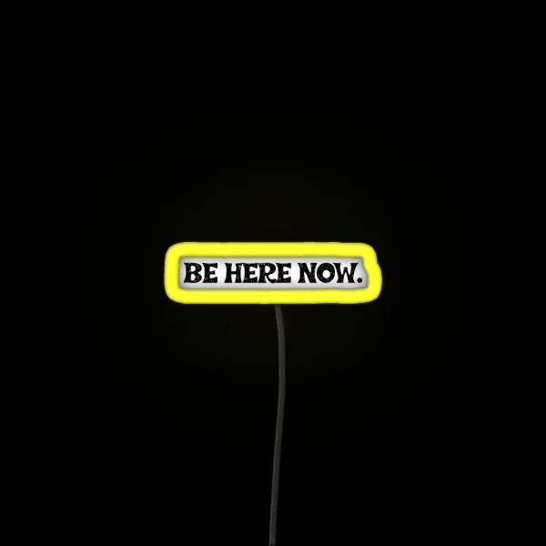 Be Here Now Mantra RGB Neon Sign
