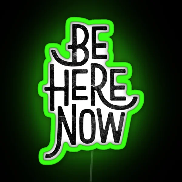 Be Here Now RGB Neon Sign