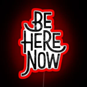 Be Here Now RGB Neon Sign