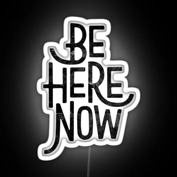 Be Here Now RGB Neon Sign