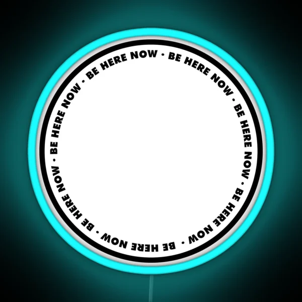 Be Here Now RGB Neon Sign