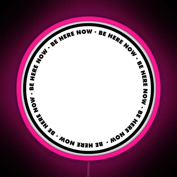Be Here Now RGB Neon Sign