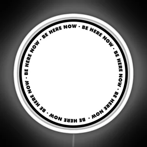 Be Here Now RGB Neon Sign