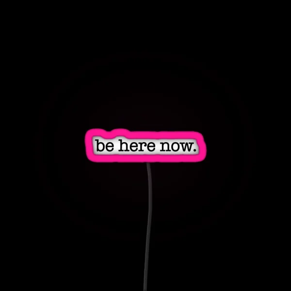 Be Here Now RGB Neon Sign