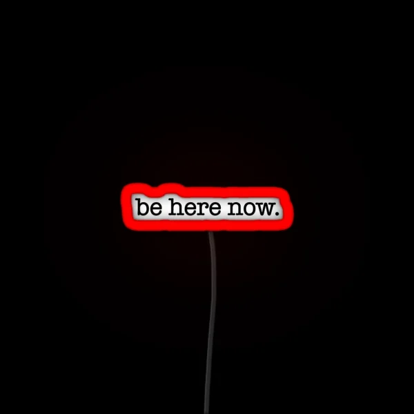 Be Here Now RGB Neon Sign