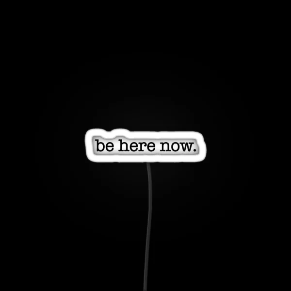 Be Here Now RGB Neon Sign