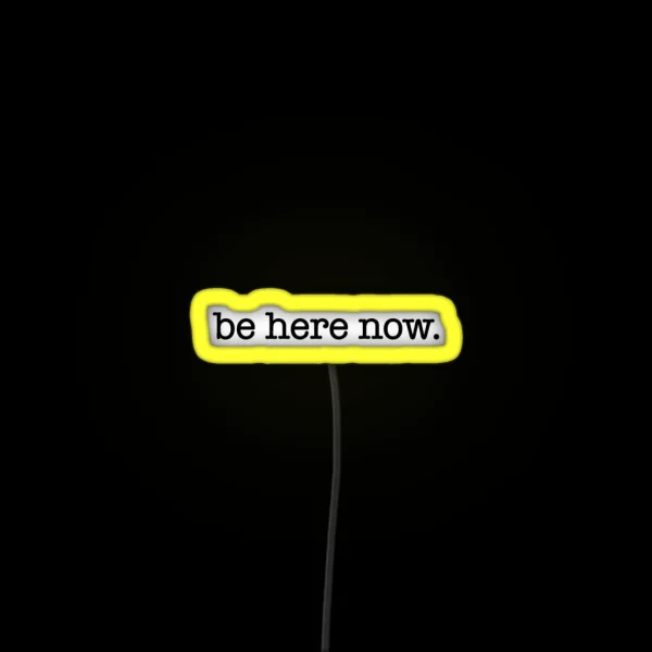 Be Here Now RGB Neon Sign