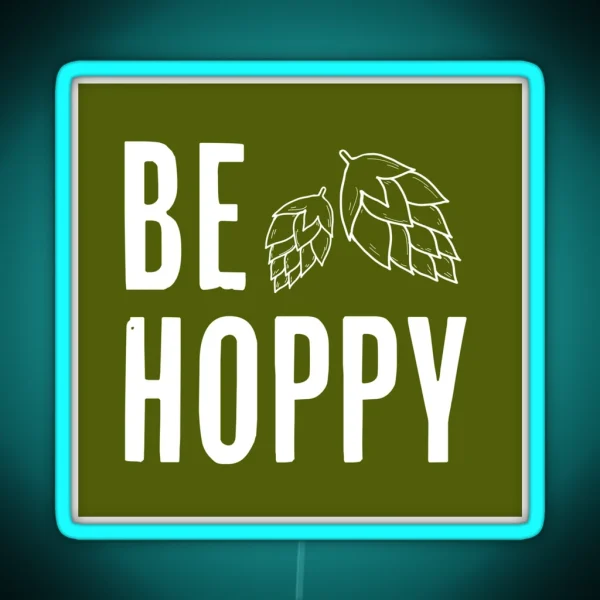 Be Hoppy Reversed RGB Neon Sign