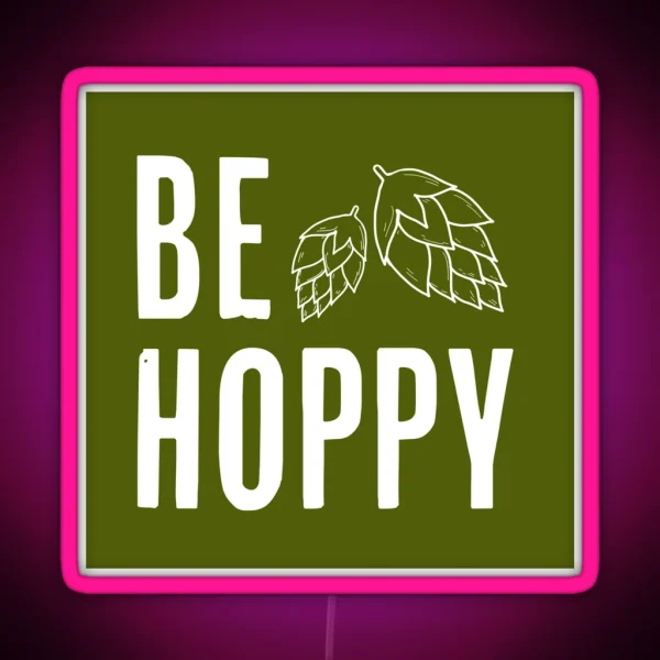 Be Hoppy Reversed RGB Neon Sign