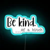 Neon 'Be Kind of a Bitch Funny Girl Power' Wall Sign